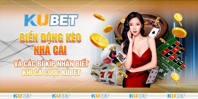 Biến Động Kèo Nhà Cái